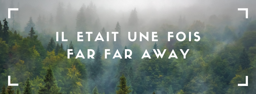 L'image représente une forêt un peu sombre avec de la brume et il y a écrit par dessus Il était une fois far far away.